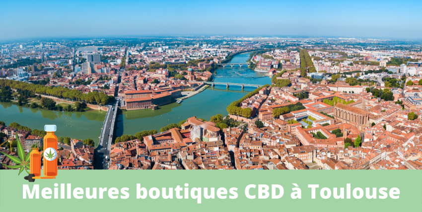 Meilleures boutiques CBD Toulouse